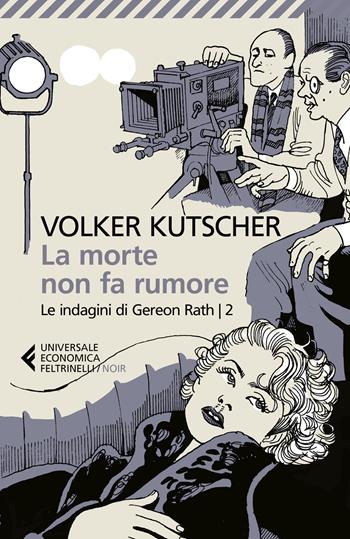 La morte non fa rumore. Le indagini di Gereon Rath. Vol. 2 - Volker Kutscher - Libro Feltrinelli 2023, Universale economica. Noir | Libraccio.it