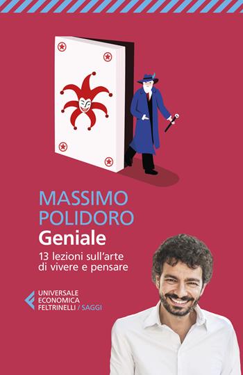 Geniale. 13 lezioni sull'arte di vivere e pensare - Massimo Polidoro - Libro Feltrinelli 2023, Universale economica. Saggi | Libraccio.it