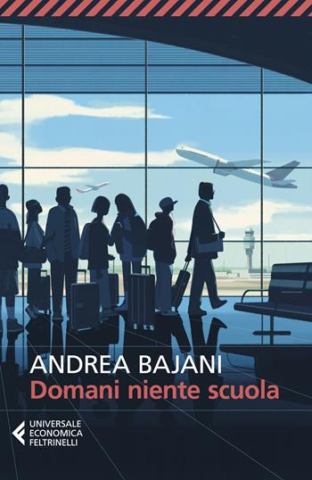 Domani niente scuola - Andrea Bajani - Libro Feltrinelli 2023, Universale economica | Libraccio.it
