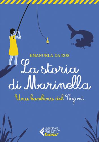 La storia di Marinella. Una bambina del Vajont - Emanuela Da Ros - Libro Feltrinelli 2023, Universale economica. Ragazzi | Libraccio.it