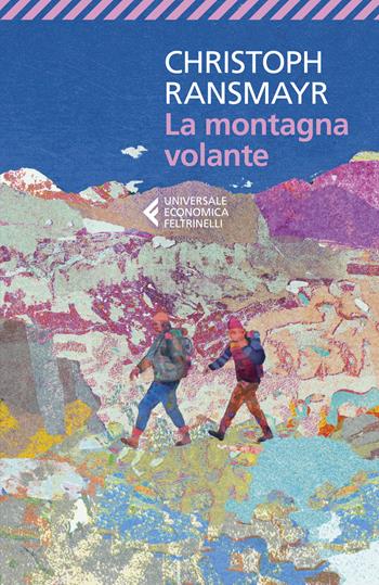 La montagna volante - Christoph Ransmayr - Libro Feltrinelli 2024, Universale economica | Libraccio.it