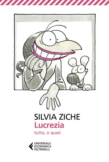 Lucrezia tutta, o quasi - Silvia Ziche - Libro Feltrinelli 2023, Universale economica | Libraccio.it