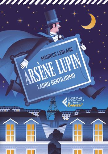 Arsène Lupin, ladro gentiluomo - Maurice Leblanc - Libro Feltrinelli 2023, Universale economica. Ragazzi | Libraccio.it