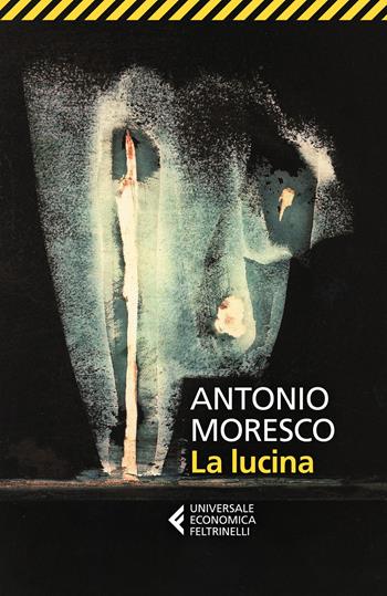 La lucina - Antonio Moresco - Libro Feltrinelli 2024, Universale economica | Libraccio.it