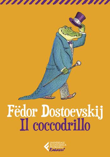 Il coccodrillo - Fëdor Dostoevskij - Libro Feltrinelli 2024, Universale economica. Ragazzi | Libraccio.it