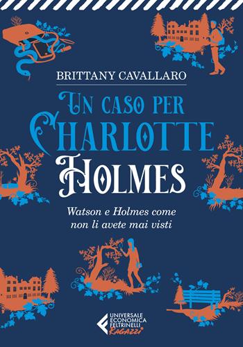Un caso per Charlotte Holmes - Brittany Cavallaro - Libro Feltrinelli 2024, Universale economica. Ragazzi | Libraccio.it
