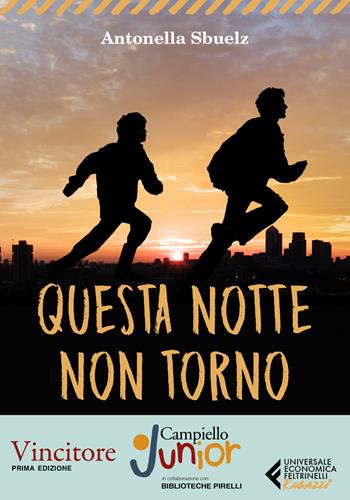 Questa notte non torno - Antonella Sbuelz - Libro Feltrinelli 2024, Universale economica. Ragazzi | Libraccio.it