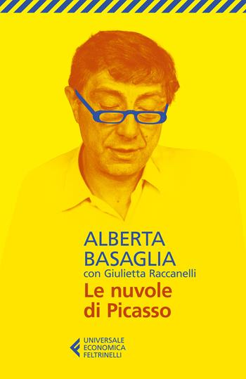 Le nuvole di Picasso. Una bambina nella storia del manicomio liberato - Alberta Basaglia, Giulietta Raccanelli - Libro Feltrinelli 2024, Universale economica | Libraccio.it