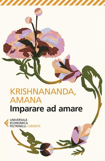 Imparare ad amare - Krishnananda, Amana - Libro Feltrinelli 2024, Universale economica. Oriente | Libraccio.it