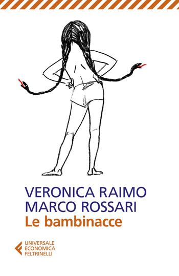 Le bambinacce - Veronica Raimo, Marco Rossari - Libro Feltrinelli 2024, Universale economica | Libraccio.it
