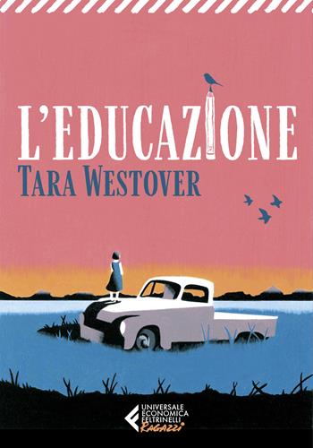 L'educazione - Tara Westover - Libro Feltrinelli 2024, Universale economica. Ragazzi | Libraccio.it