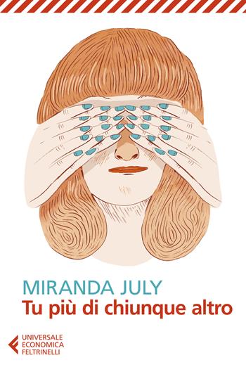 Tu più di chiunque altro - Miranda July - Libro Feltrinelli 2024, Universale economica | Libraccio.it