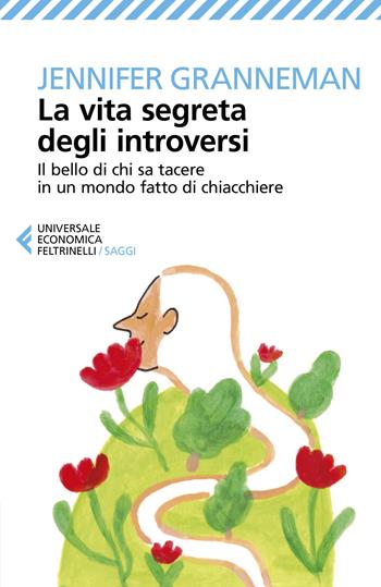 La vita segreta degli introversi. Il bello di chi sa tacere in un mondo fatto di chiacchiere - Jennifer Granneman - Libro Feltrinelli 2024, Universale economica. Saggi | Libraccio.it