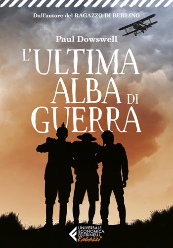 L'ultima alba di guerra - Paul Dowswell - Libro Feltrinelli 2025, Universale economica. Ragazzi | Libraccio.it