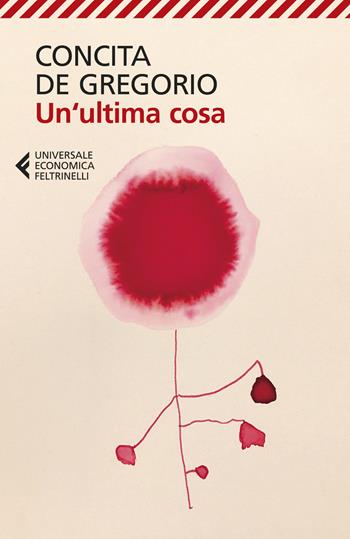 Un'ultima cosa - Concita De Gregorio - Libro Feltrinelli 2024, Universale economica | Libraccio.it