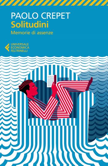 Solitudini. Memorie di assenze - Paolo Crepet - Libro Feltrinelli 2024, Universale economica | Libraccio.it