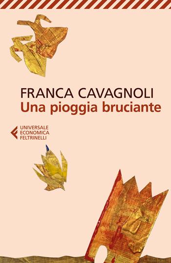 Una pioggia bruciante - Franca Cavagnoli - Libro Feltrinelli 2025, Universale economica | Libraccio.it