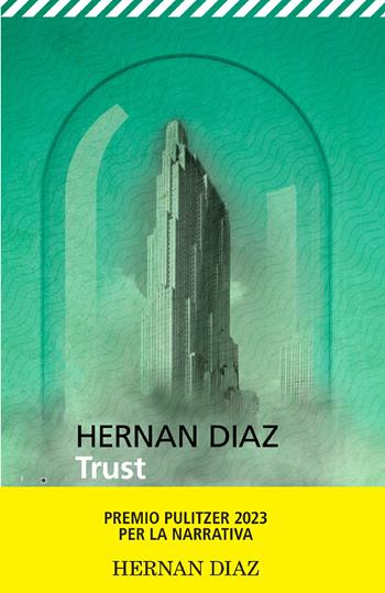 Trust - Hernan Diaz - Libro Feltrinelli 2025, Universale economica | Libraccio.it