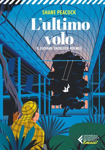 L'ultimo volo. Il giovane Sherlock Holmes - Shane Peacock - Libro Feltrinelli 2025, Universale economica. Ragazzi | Libraccio.it