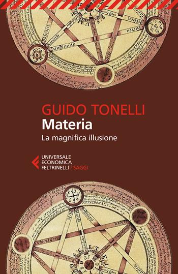Materia. La magnifica illusione - Guido Tonelli - Libro Feltrinelli 2025, Universale economica. Saggi | Libraccio.it