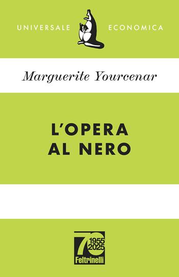 L'opera al nero. Ediz. 70° anniversario - Marguerite Yourcenar - Libro Feltrinelli 2025, Universale economica | Libraccio.it