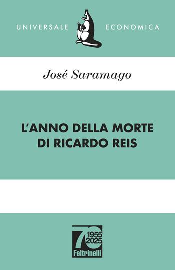 L'anno della morte di Ricardo Reis. Ediz. 70° anniversario - José Saramago - Libro Feltrinelli 2025, Universale economica | Libraccio.it