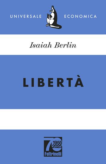 Libertà. Ediz. 70° anniversario - Isaiah Berlin - Libro Feltrinelli 2025, Universale economica | Libraccio.it