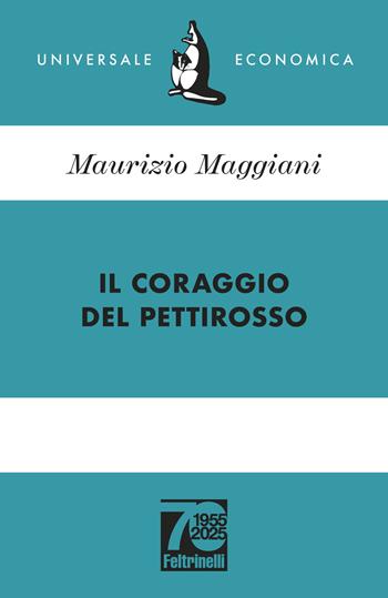Il coraggio del pettirosso. Ediz. 70° anniversario - Maurizio Maggiani - Libro Feltrinelli 2025, Universale economica | Libraccio.it