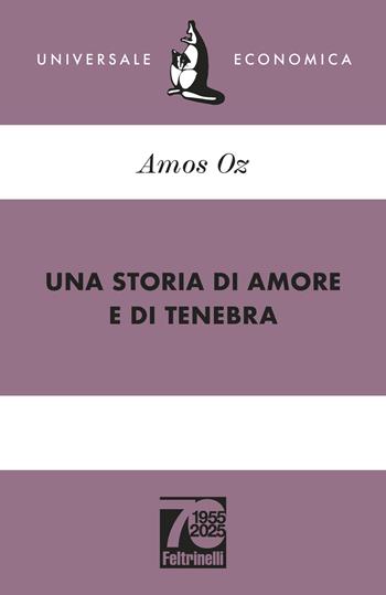 Una storia di amore e di tenebra. Ediz. 70° anniversario - Amos Oz - Libro Feltrinelli 2025, Universale economica | Libraccio.it