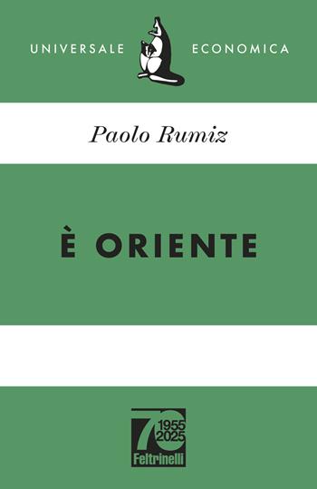 È Oriente. Ediz. 70° anniversario - Paolo Rumiz - Libro Feltrinelli 2025, Universale economica | Libraccio.it