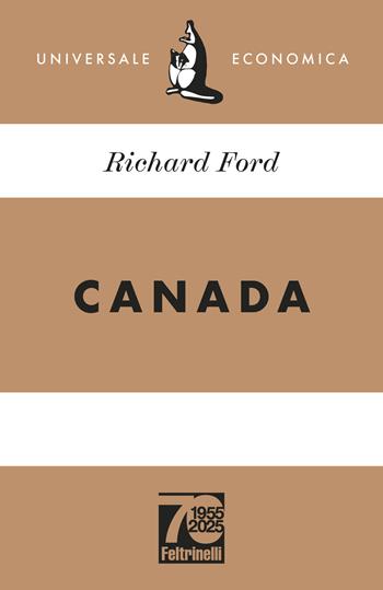 Canada. Ediz. 70° anniversario - Richard Ford - Libro Feltrinelli 2025, Universale economica | Libraccio.it