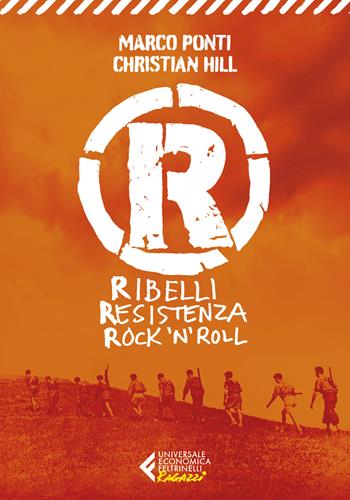 R. Ribelli Resistenza Rock 'n' Roll - Marco Ponti, Christian Hill - Libro Feltrinelli 2025, Universale economica. Ragazzi | Libraccio.it