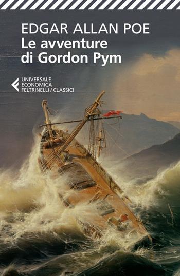 Le avventure di Gordon Pym - Edgar Allan Poe - Libro Feltrinelli 2013, Universale economica. I classici | Libraccio.it