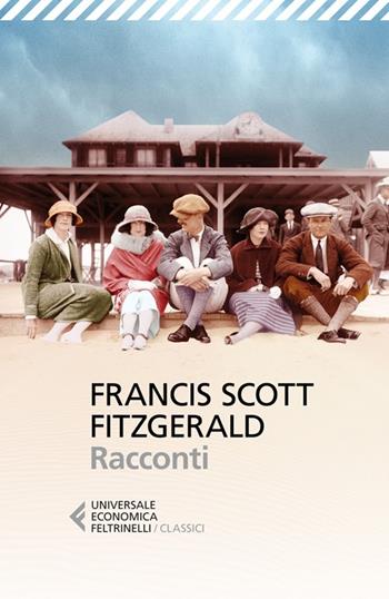 Racconti - Francis Scott Fitzgerald - Libro Feltrinelli 2013, Universale economica. I classici | Libraccio.it