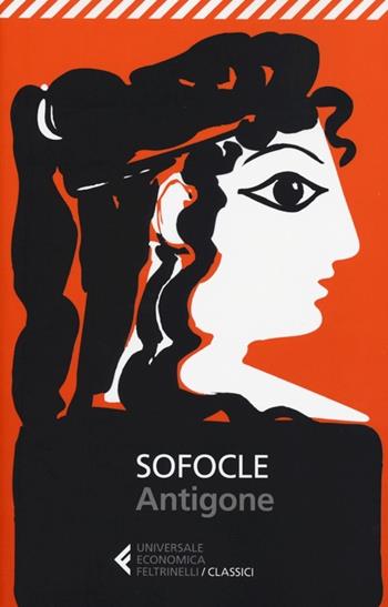 Antigone. Testo greco a fronte - Sofocle - Libro Feltrinelli 2013, Universale economica. I classici | Libraccio.it