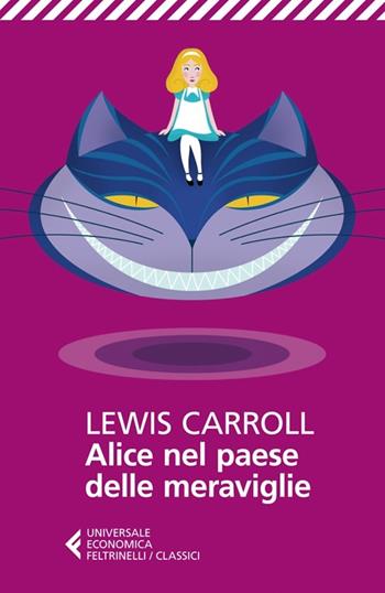 Alice nel paese delle meraviglie - Lewis Carroll - Libro Feltrinelli 2013, Universale economica. I classici | Libraccio.it