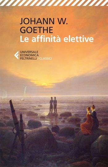 Le affinità elettive - Johann Wolfgang Goethe - Libro Feltrinelli 2013, Universale economica. I classici | Libraccio.it