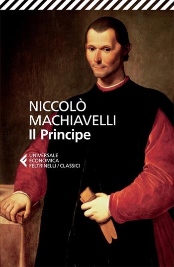 Il principe - Niccolò Machiavelli - Libro Feltrinelli 2013, Universale economica. I classici | Libraccio.it