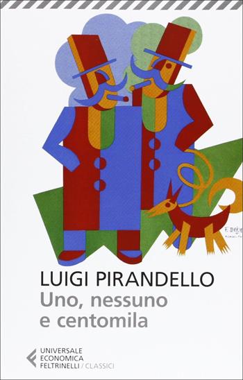 Uno, nessuno e centomila - Luigi Pirandello - Libro Feltrinelli 2013, Universale economica. I classici | Libraccio.it