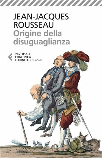 Origine della disuguaglianza - Jean-Jacques Rousseau - Libro Feltrinelli 2013, Universale economica. I classici | Libraccio.it