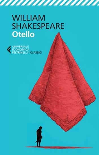 Otello. Testo inglese a fronte - William Shakespeare - Libro Feltrinelli 2013, Universale economica. I classici | Libraccio.it