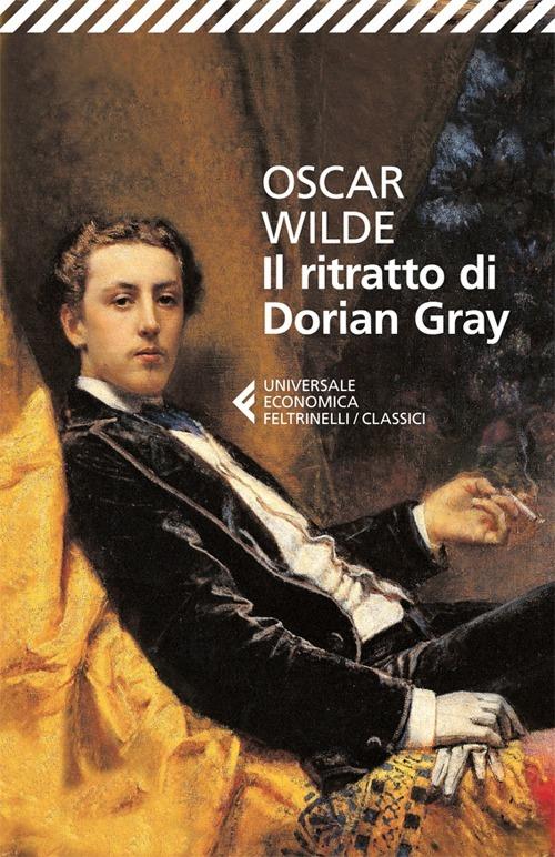 Il ritratto di Dorian Gray - Oscar Wilde - Libro Feltrinelli 2013,  Universale economica. I classici