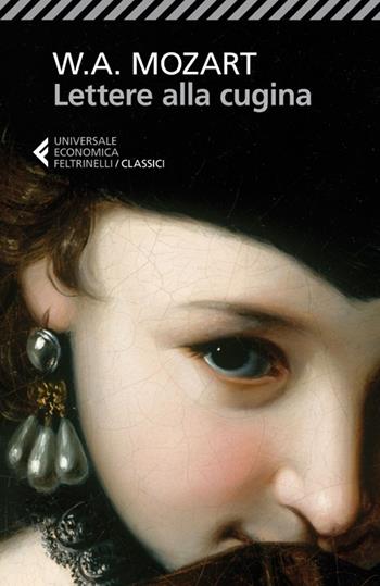 Lettere alla cugina. Testo tedesco a fronte - Wolfgang Amadeus Mozart - Libro Feltrinelli 2013, Universale economica. I classici | Libraccio.it