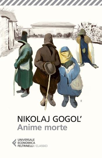 Le anime morte - Nikolaj Gogol' - Libro Feltrinelli 2013, Universale economica. I classici | Libraccio.it