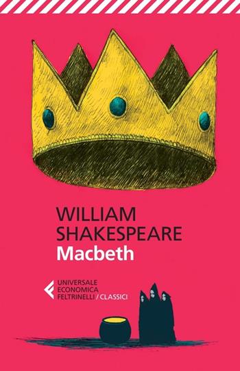 Macbeth. Testo inglese a fronte - William Shakespeare - Libro Feltrinelli 2013, Universale economica. I classici | Libraccio.it