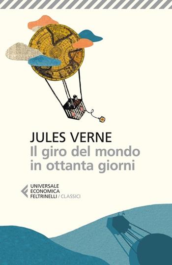 Il giro del mondo in ottanta giorni - Jules Verne - Libro Feltrinelli 2014, Universale economica. I classici | Libraccio.it