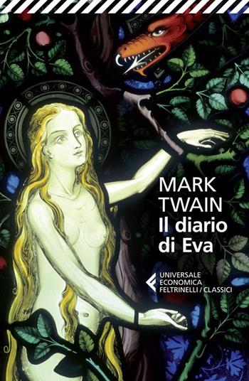 Il diario di Eva - Mark Twain - Libro Feltrinelli 2013, Universale economica. I classici | Libraccio.it