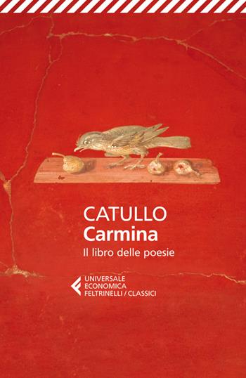 Carmina. Il libro delle poesie. Testo latino a fronte - G. Valerio Catullo - Libro Feltrinelli 2014, Universale economica. I classici | Libraccio.it