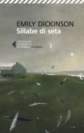 Sillabe di seta. Testo inglese a fronte - Emily Dickinson - Libro Feltrinelli 2014, Universale economica. I classici | Libraccio.it