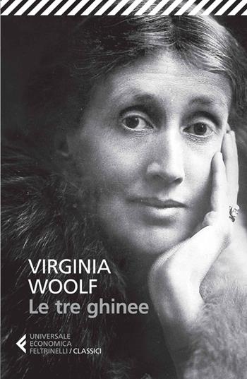 Le tre ghinee - Virginia Woolf - Libro Feltrinelli 2014, Universale economica. I classici | Libraccio.it